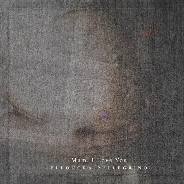 Mum, I Love You, single cover by Eleonora Pellegrino