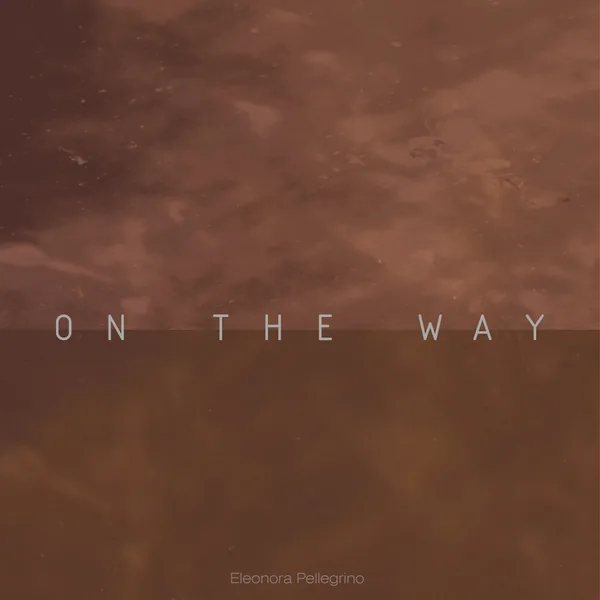 On The Way, single cover by Eleonora Pellegrino